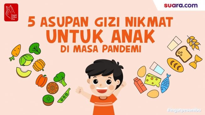 Videografis: 5 Asupan Gizi Nikmat untuk Anak di Masa Pandemi