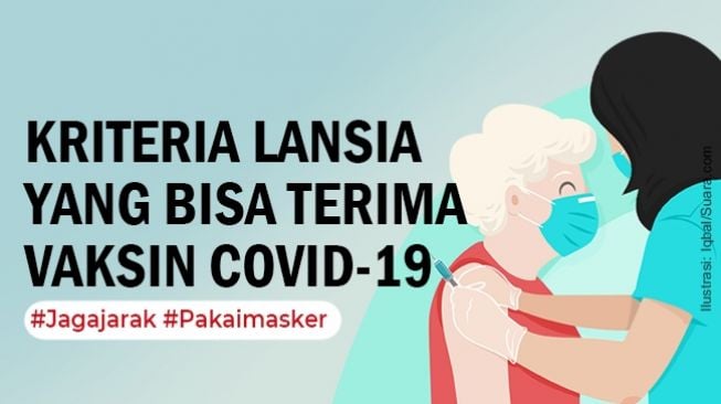 INFOGRAFIS: Catat, Ini Kriteria Lansia yang Bisa Terima Vaksin Covid-19