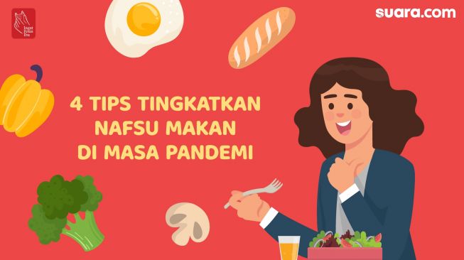 Videografis: 4 Tips Tingkatkan Nafsu Makan di Masa Pandemi