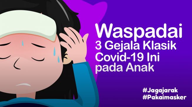 INFOGRAFIS: 3 Gejala Klasik Covid-19 Pada Anak