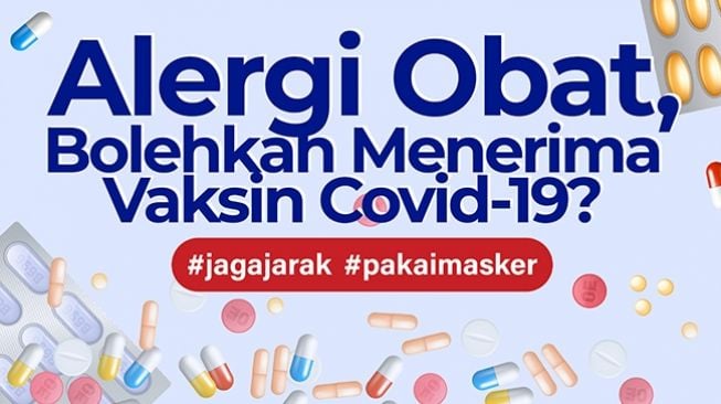 INFOGRAFIS: Alergi Obat, Bolehkah Menerima Vaksin Covid-19?