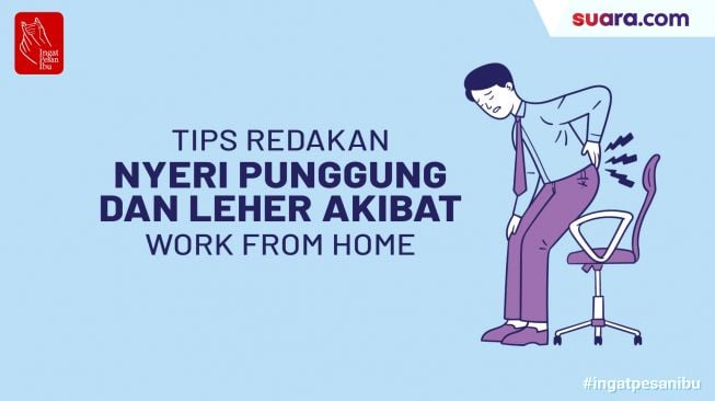 Videografis: Tips Redakan Nyeri Punggung dan Leher Akibat Work From Home