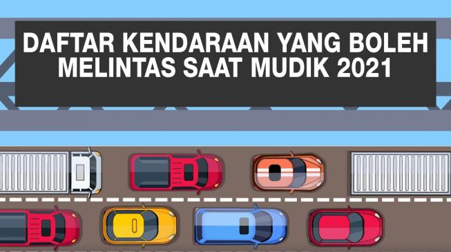 INFOGRAFIS: Daftar Kendaraan yang Boleh Melintas saat Mudik 2021