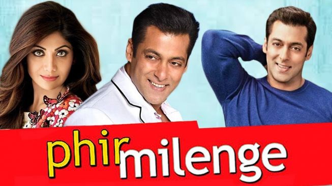 Phir Milenge, dibintangi Salman Khan dan Shilpa Shetty. 