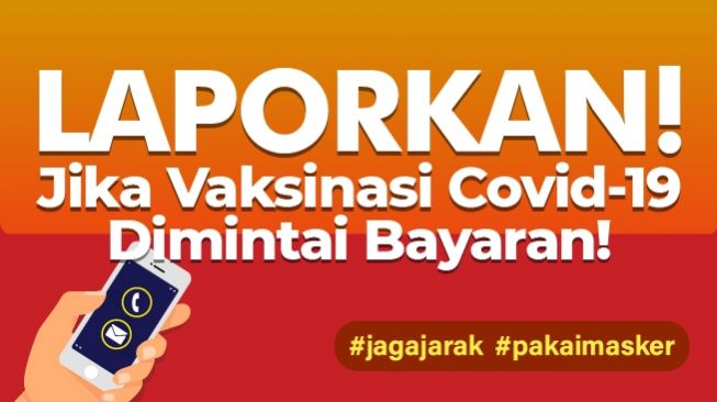 INFOGRAFIS: Laporkan!  Jika Vaksinasi Covid-19 Dimintai Bayaran!