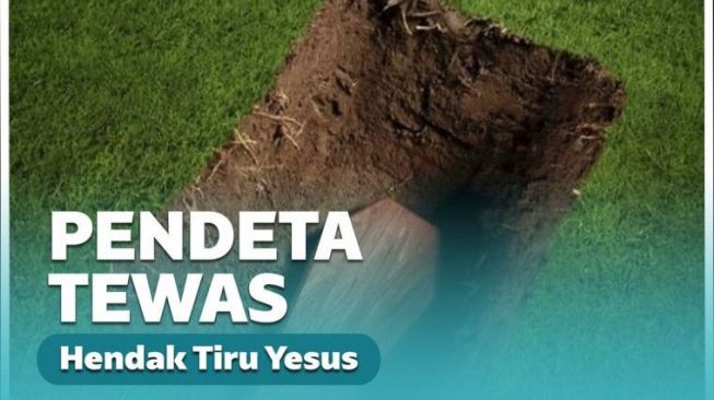 Minta Dikubur Hidup-hidup untuk Tiru Kebangkitan Yesus, Pendeta Muda 