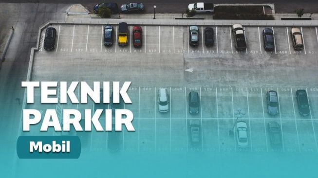 Trik dan Teknik Dasar untuk Memarkir Mobil dengan Tepat