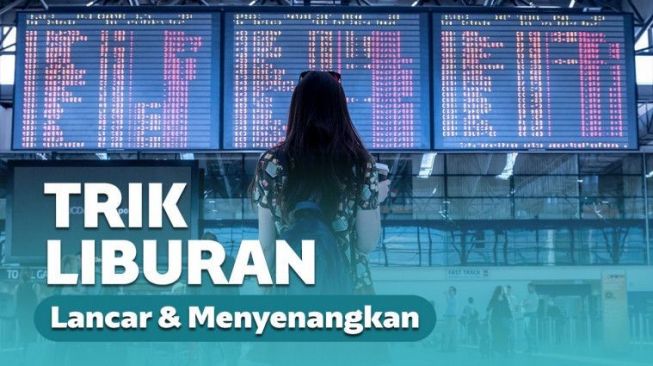 Demi Liburan yang Lebih Menyenangkan, Hindari Hal Krusial Ini!