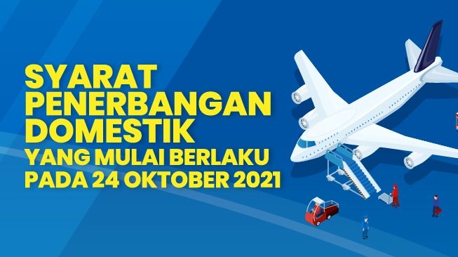 INFOGRAFIS: Syarat Penerbangan Domestik yang Mulai Berlaku Pada 24 Oktober 2021