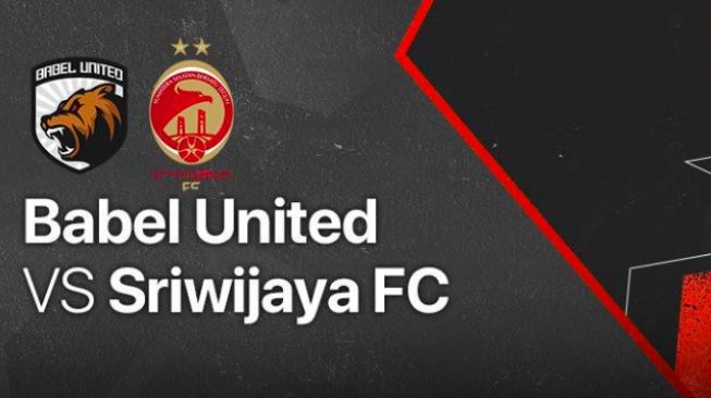 Link Live Streaming Babel United Vs Sriwijaya FC Malam Ini, Kick Off Pukul 20.30 WIB