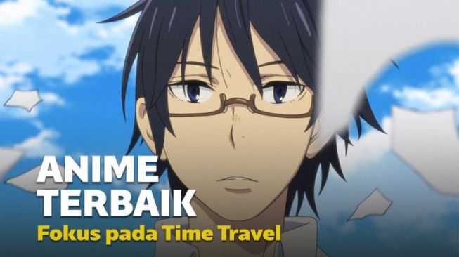 Tampilkan Kisah Penuh Intrik, Ini 6 Anime Tentang Time Travel Terbaik