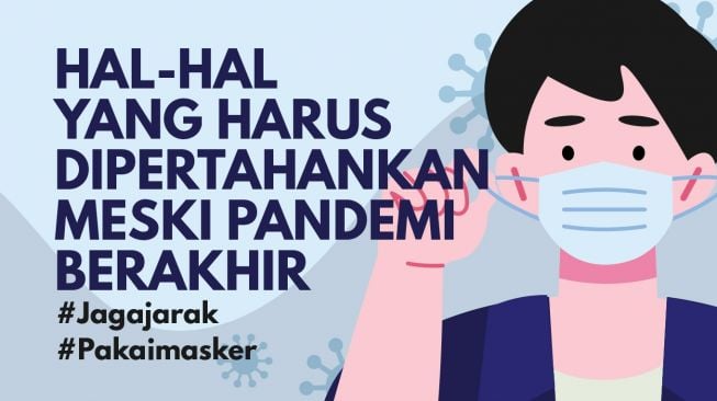 INFOGRAFIS: Hal-hal yang Harus Dipertahankan Meski Pandemi Berakhir