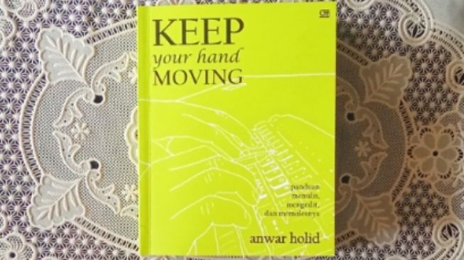 Ulasan Buku Keep Your Hand Moving: Menulis Butuh Pembiasaan dan Kedisiplinan