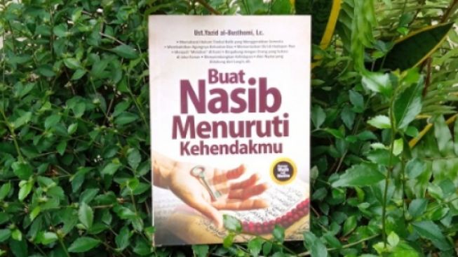 Buat Nasib Menuruti Kehendakmu: Mengubah Nasib Menjadi Lebih Baik