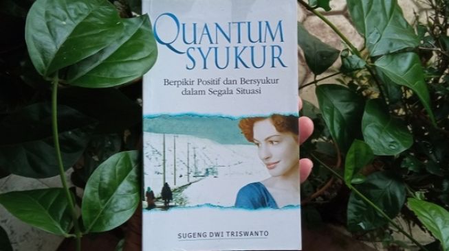 Ulasan Buku Quantum Syukur: Pentingnya Bersyukur dan Menciptakan Pikiran Positif