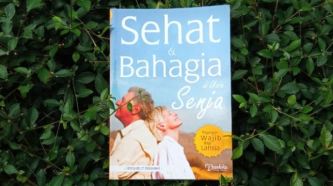 Ulasan Buku Sehat dan Bahagia di Usia Senja, Umur Panjang Dambaan Setiap Orang