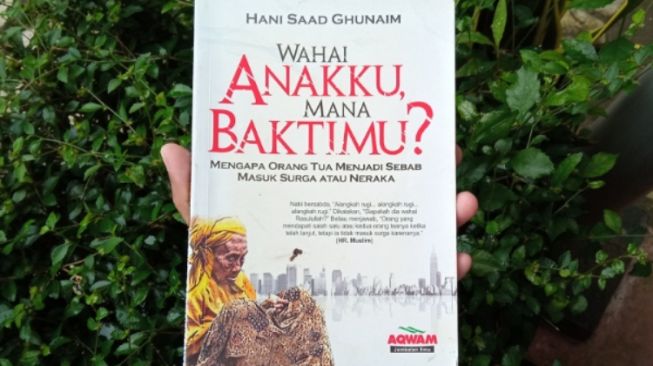 Mengupas Pentingnya Berbakti pada Orangtua Lewat Buku 'Wahai Anakku, Mana Baktimu?'