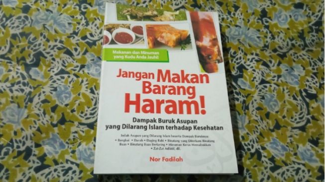 Ulasan Buku Jangan Makan Barang Haram: Dampak Buruk Asupan yang Dilarang Islam