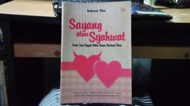 Ulasan Buku Sayang atau Syahwat, Gunakan Masa Mudamu dengan Baik!