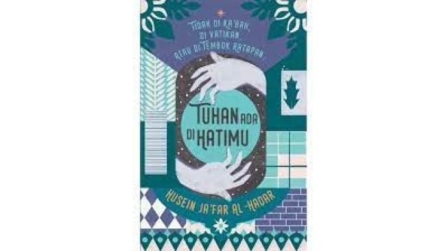 Ulasan Buku Tuhan Ada di Hatimu: Belajar Hijrah agar Tidak Salah Jalan