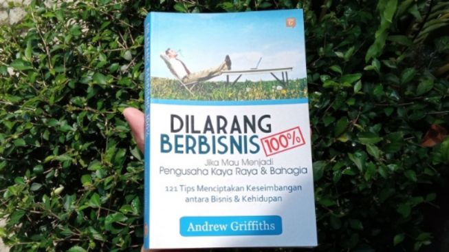 Dilarang Berbisnis 100%: Jangan Terlalu Sibuk Bekerja Kecuali Anda Akan Menyesalinya