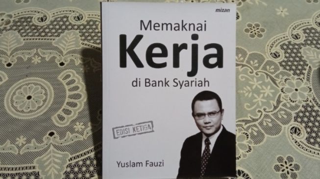 Memaknai Kerja di Bank Syariah, Bekerja untuk Menebar Manfaat