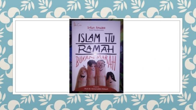 Islam Agama Toleran: Ulasan Buku Islam Itu Ramah Bukan Marah