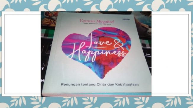 Hadapi Hidup dengan Optimistis: Ulasan Buku Love and Happiness