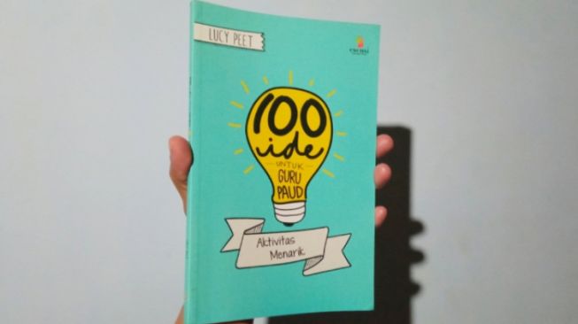 100 Ide untuk Guru PAUD: Beragam Jenis Permainan Mendidik dan Menyenangkan