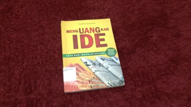 Ulasan Buku Cara Menguangkan Ide, Kaya dari Menulis Artikel