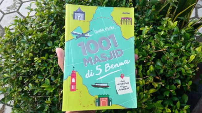 Ulasan Buku 1001 Masjid di 5 Benua: Jangan Pernah Meninggalkan Ibadah