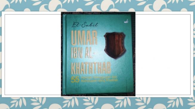 Ulasan Buku 'Umar ibn al-Khaththab', Mejadi Pemimpin yang Disegani Rakyat