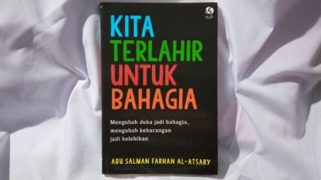 Ulasan Buku Kita Terlahir untuk Bahagia: Upaya Meraih Kebahagiaan Sejati