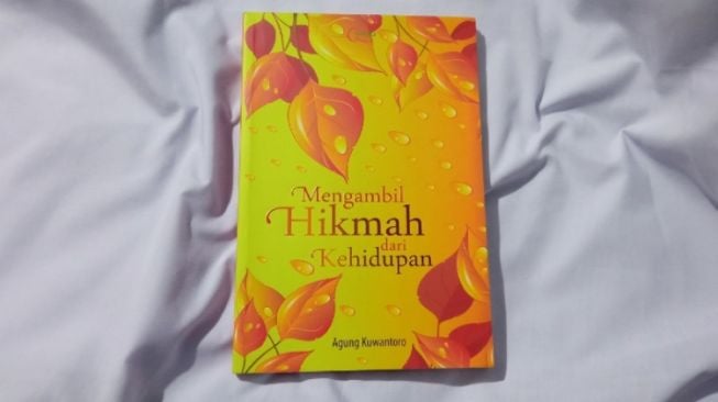 Ulasan Buku 'Mengambil Hikmah dari Kehidupan': Setiap Kejadian Ada Hikmahnya