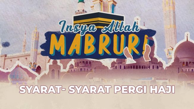 Insya Allah Mabrur! Syarat-syarat Pergi Haji 2022