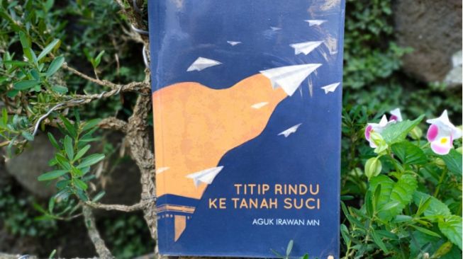 Ulasan Buku Titip Rindu ke Tanah Suci, Tabah Demi Mewujudkan Impian Mulia