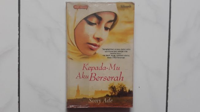 Kepada-Mu Aku Berserah: Belajar Tentang Arti Berserah Lewat Novel