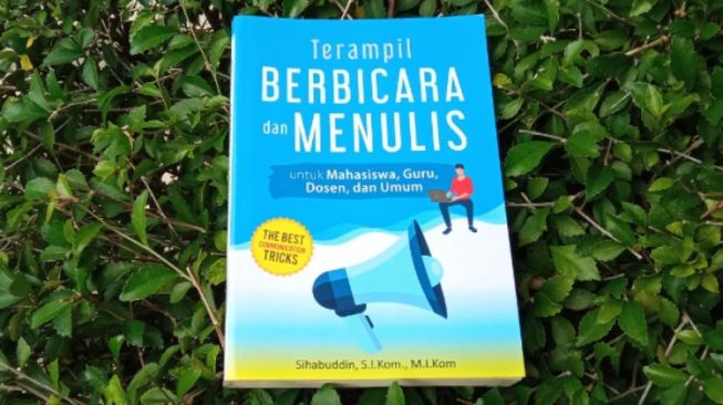 Terampil Berbicara dan Menulis: Pentingnya Menguasai Ilmu Komunikasi