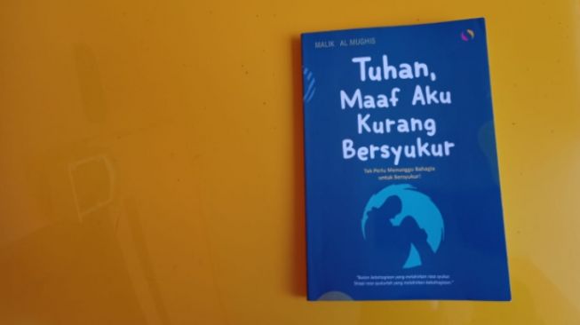 Menemukan Kebahagiaan Lewat Buku 'Tuhan, Maaf Aku Kurang Bersyukur'