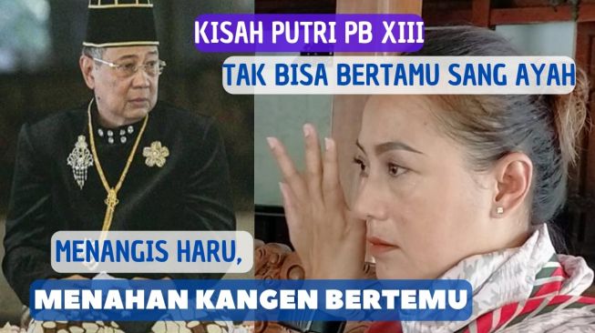 Video Viral Curhatan Pilu Putri Raja Keraton Solo Tak Bisa Bertemu Ayahnya: Sekadar Melihat Juga Tak Boleh