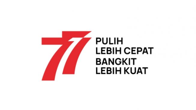 Makna Slogan HUT RI ke 77: Pulih Lebih Cepat, Bangkit Lebih Kuat