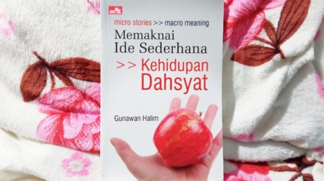 Ulasan Buku 'Memaknai Ide Sederhana', Kehidupan Dahsyat: Pentingnya Kesederhanaan