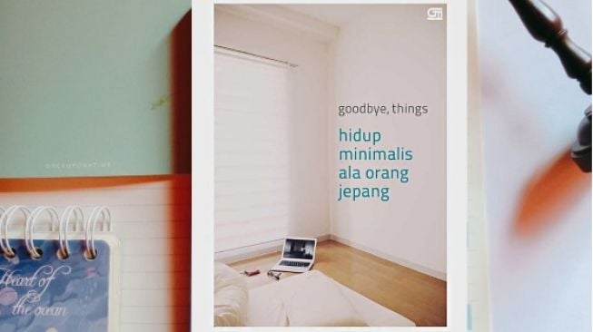 Goodbye, Things: Buku Panduan untuk Belajar Hidup Minimalis