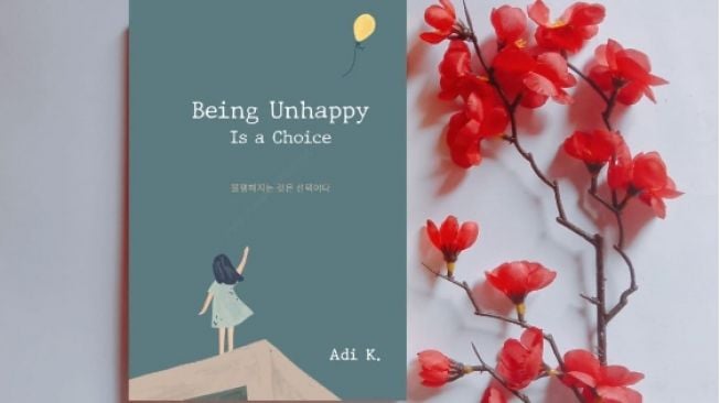 Isi Waktu Luangmu dengan Membaca Kutipan Penuh Makna Lewat Buku 'Being Unhappy Is a Choice'