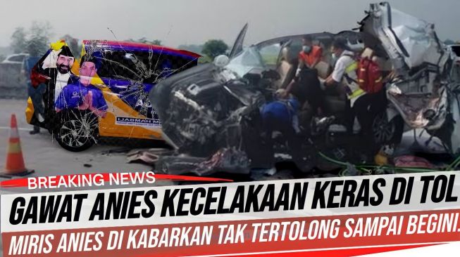 CEK FAKTA: Anies Baswedan Kecelakaan di Tol sampai Tak Tertolong, Benarkah? (YouTube/Narasi Politik)