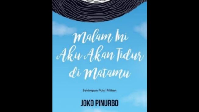 Ulasan Buku "Malam Ini Aku Akan Tidur di Matamu" Karya Joko Pinurbo