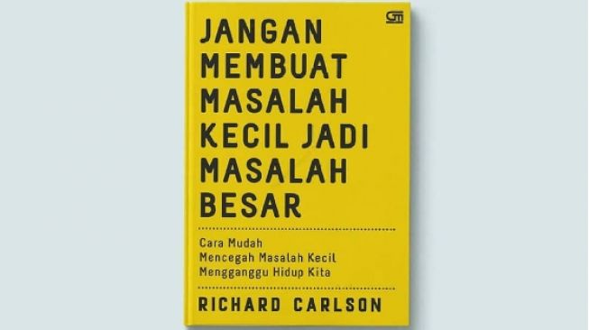 Hidupmu Penuh Drama? Ikuti Kiat Hidup Tanpa Masalah ala Richard Carlson