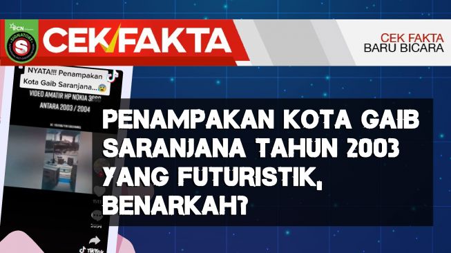 INFOGRAFIS: CEK FAKTA: Penampakan Kota Gaib Saranjana Tahun 2003 yang Futuristik, Benarkah?