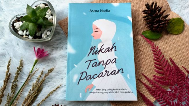 Novel Nikah Tanpa Pacaran, Inspirasi Pengalaman Hidup dari Asma Nadia