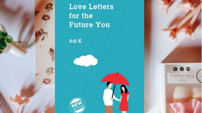 Love Letters for the Future You: Kumpulan Quotes yang Siap Menemani Harimu!